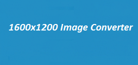 1600x1200 Image Converter