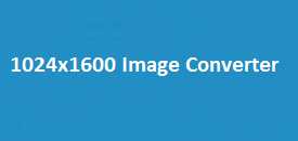 1024x1600 Image Converter