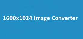 1600x1024 Image Converter